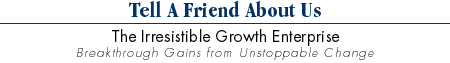 Tell a Friend About Us - The Irresistible Growth Enterprise