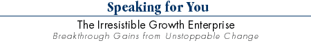 Speaking for You - The Irresistible Growth Enterprise